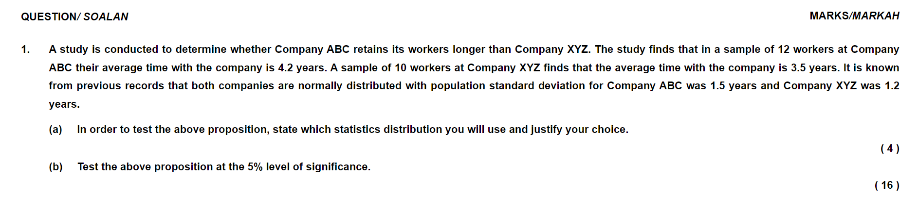  QUESTION/ SOALAN MARKS/MARKAH 1. A study is conducted to determine whether