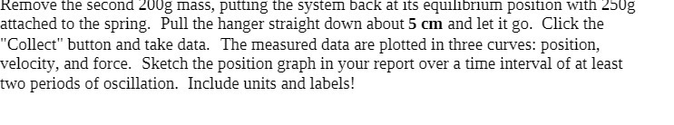 Remove the second 200g mass, putting the system back at its