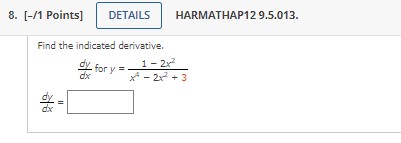 please solve 8. [-/1 Points] DETAILS HARMATHAP12 9.5.013. Find the indicated derivative.