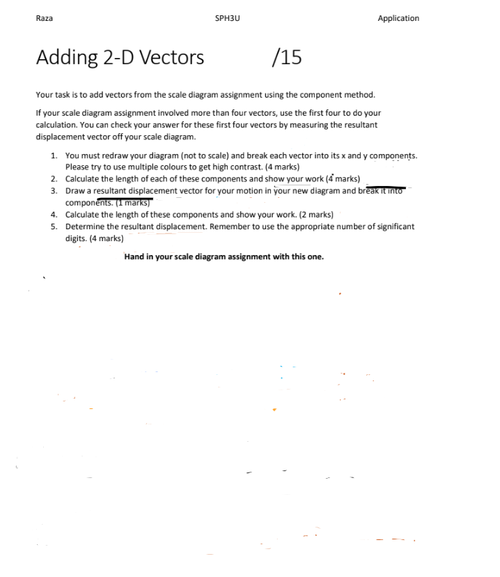 SPH3U Adding 2-D Vectors Application /15 Your task is to add vectors