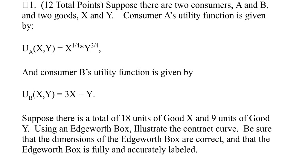 l. (12 Total Points) Suppose there are two consumers, A and