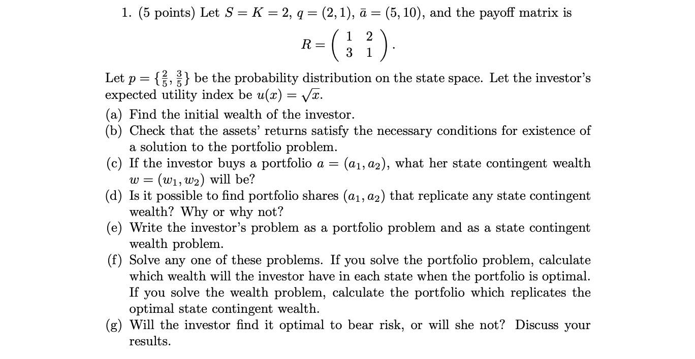 1. (5 points) Let S = K = 2, q =