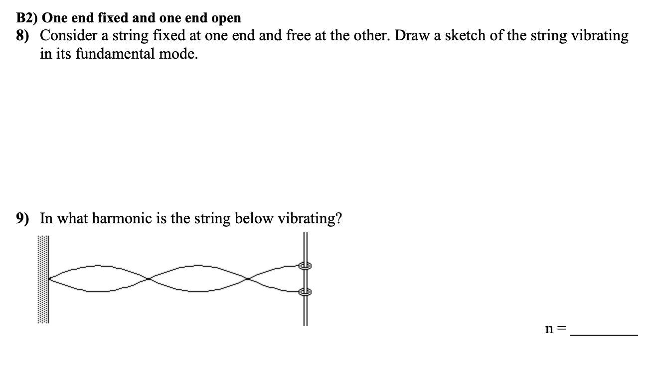  B2) One end fixed and one end open 8) Consider a