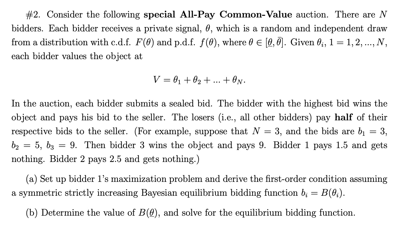  #2. Consider the following special All-Pay Common-Value auction. There are N