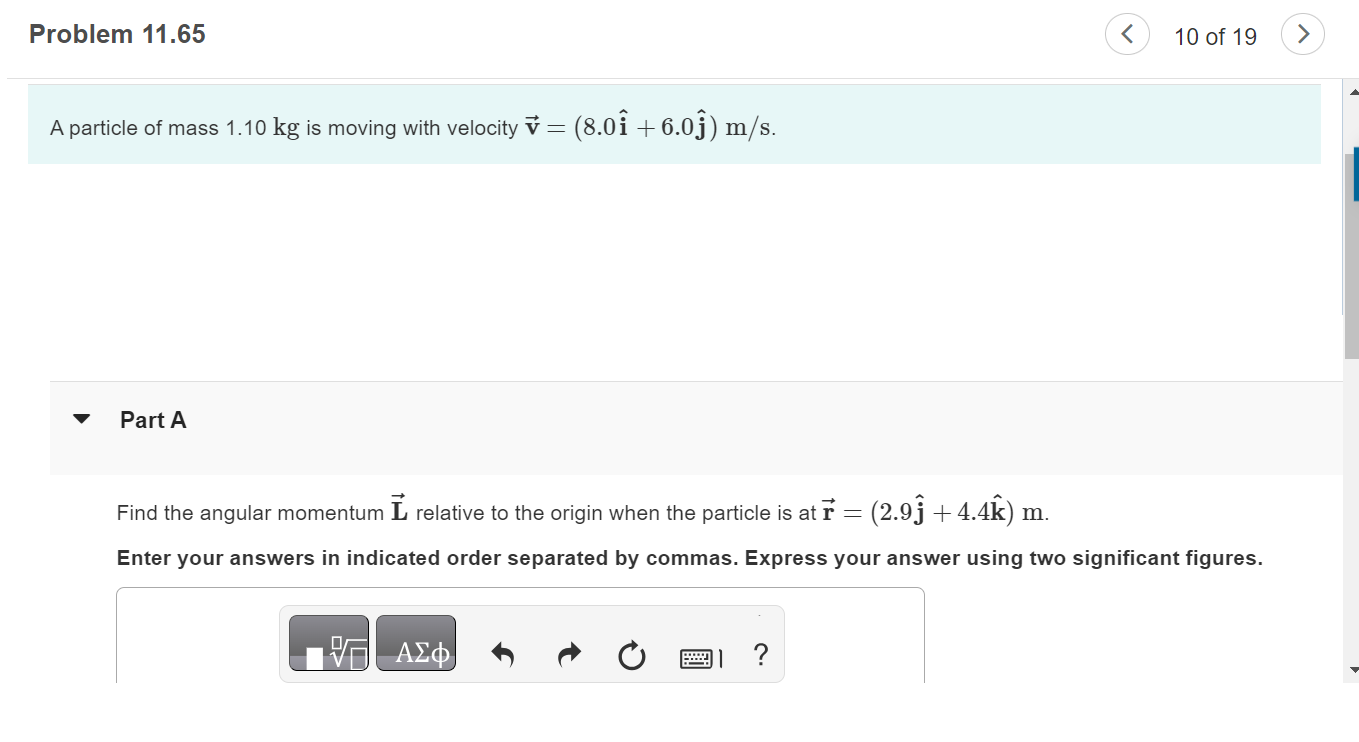 Problem 11.65 A particle of mass 1.10 kg is moving with velocity