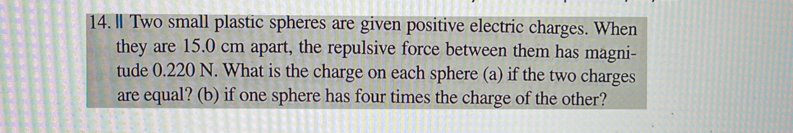 Please answer with work 14. Ill Two small plastic spheres are given
