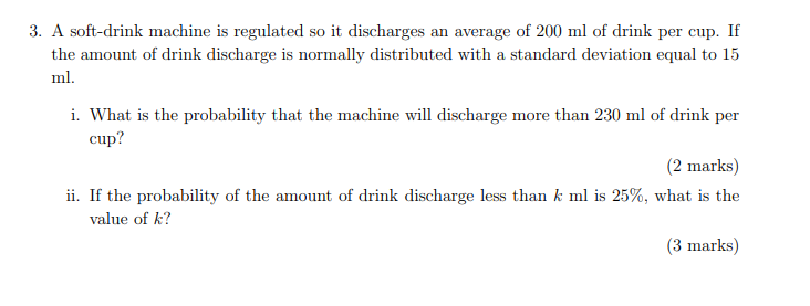  3. A soft-drink machine is regulated so it discharges an average