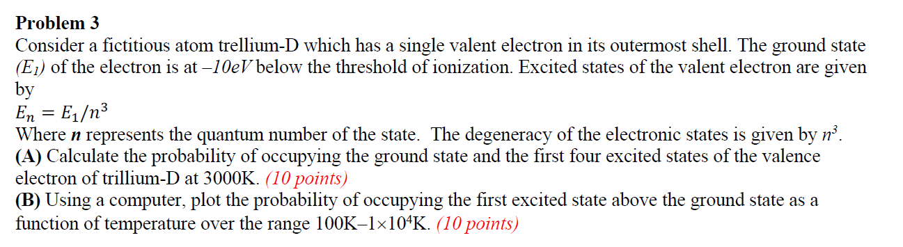  Problem 3 Consider a fictitious atom trellium-D which has a single