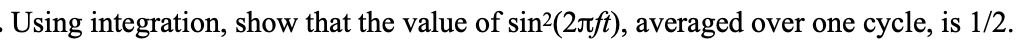 . Using integration, show that the value of sin2(2Ttft), averaged over one