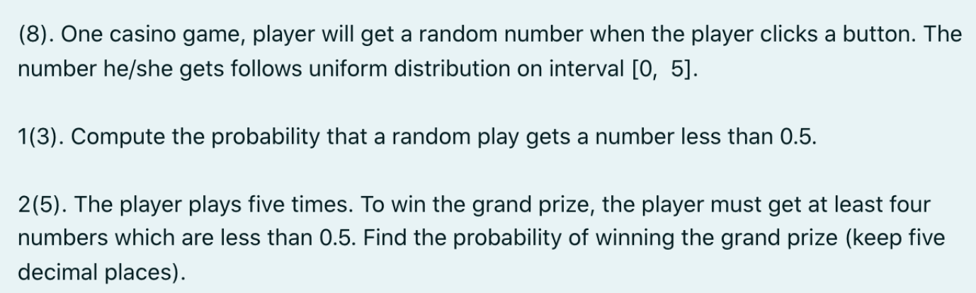  (8). One casino game, player will get a random number when