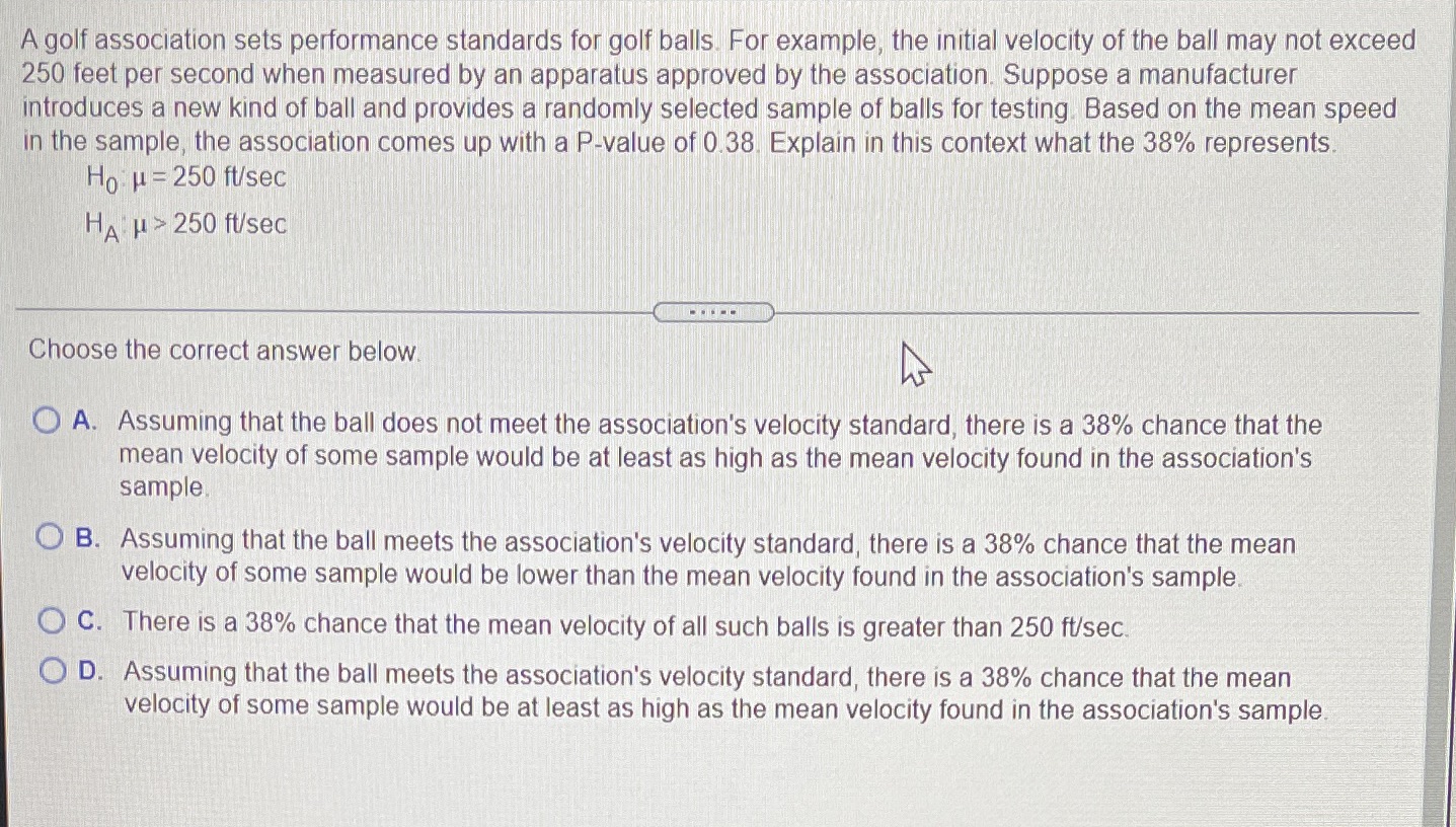  A golf association sets performance standards for golf balls. For example,