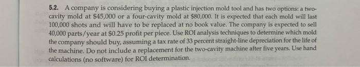  For problem 5.2, please use the ROI table format similar to
