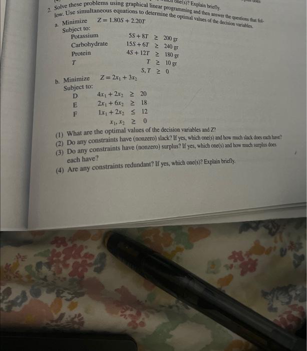  2. Solve these problems using graphical linear programmi Explain briefly, low.