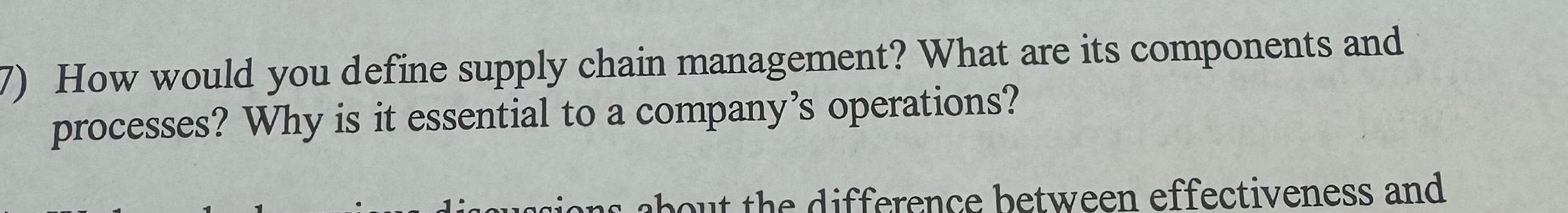  How would you define supply chain management? What are its components