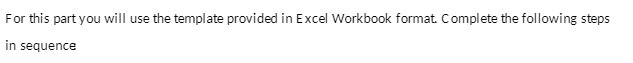 For this part will use the template provided in Excel Workbook format