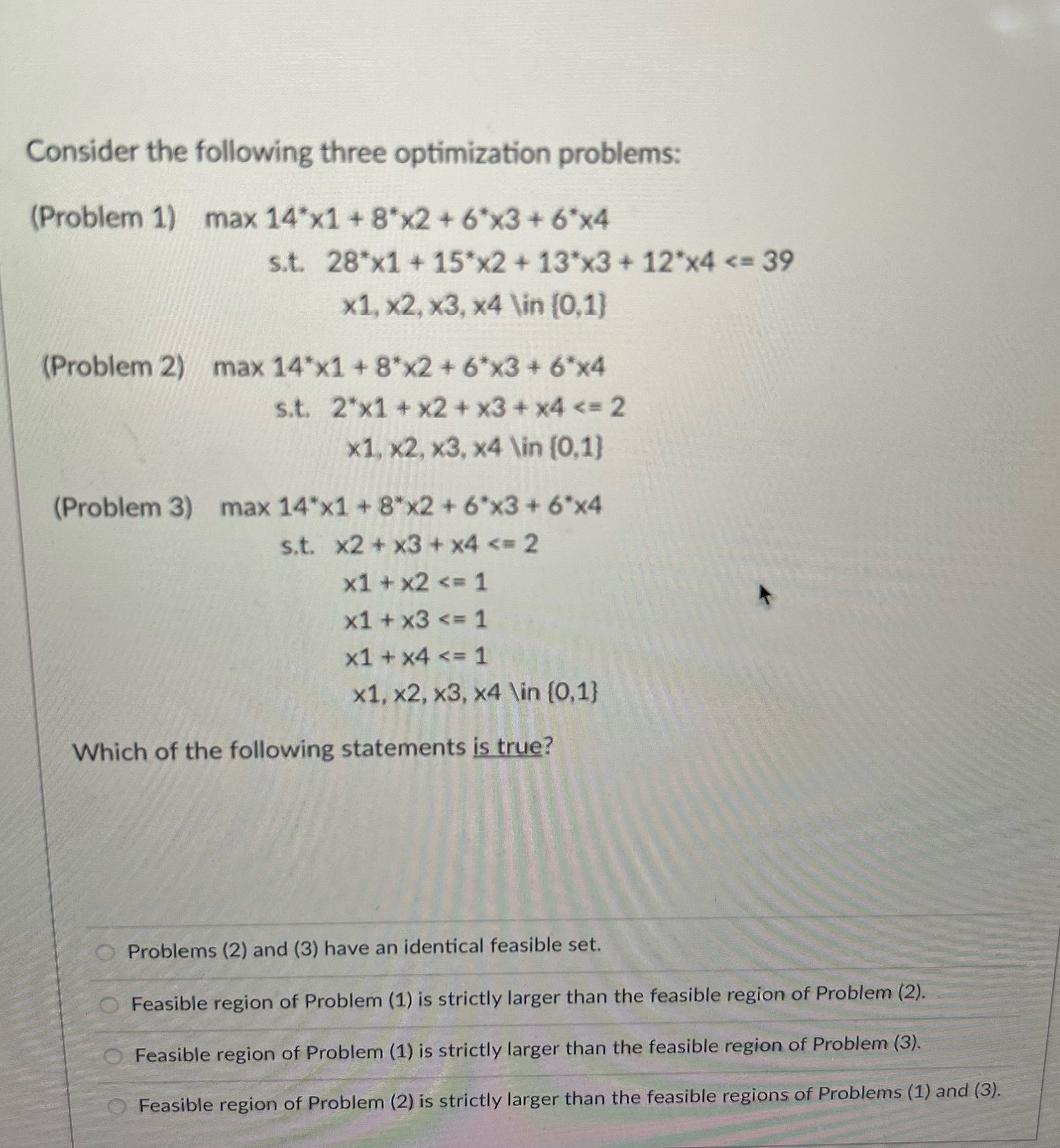 Quiz Consider the following three optimization problems: (Problem 1) max 14*x1 +