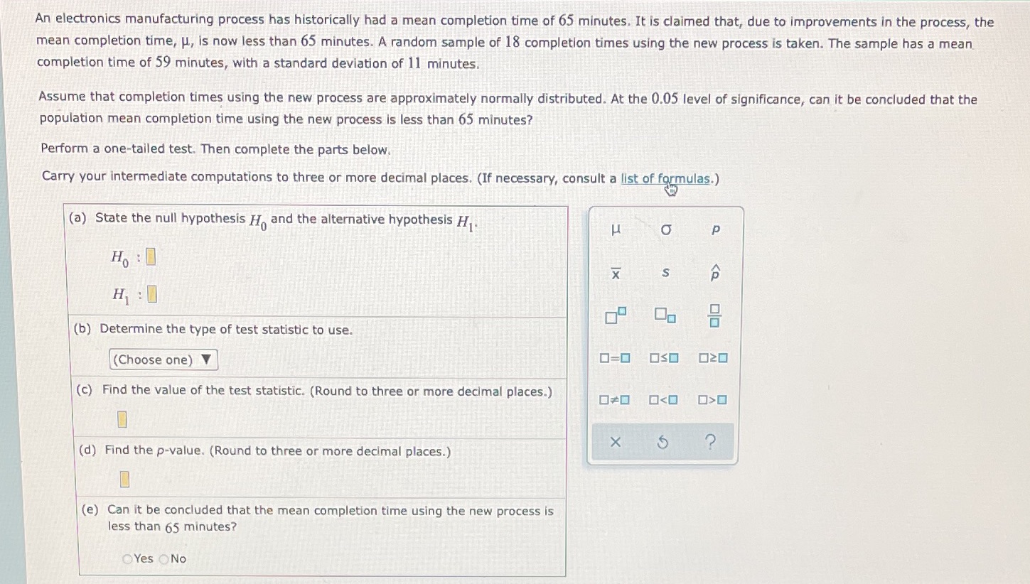 Help An electronics manufacturing process has historically had a mean completion time