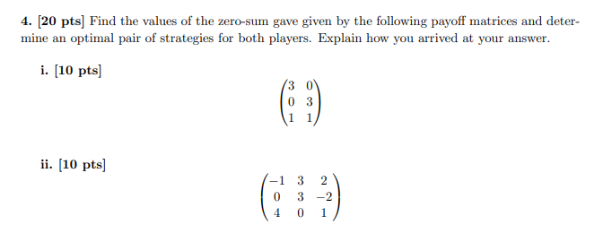 4. [20 pts] Find the values of the zero-sum gave given by