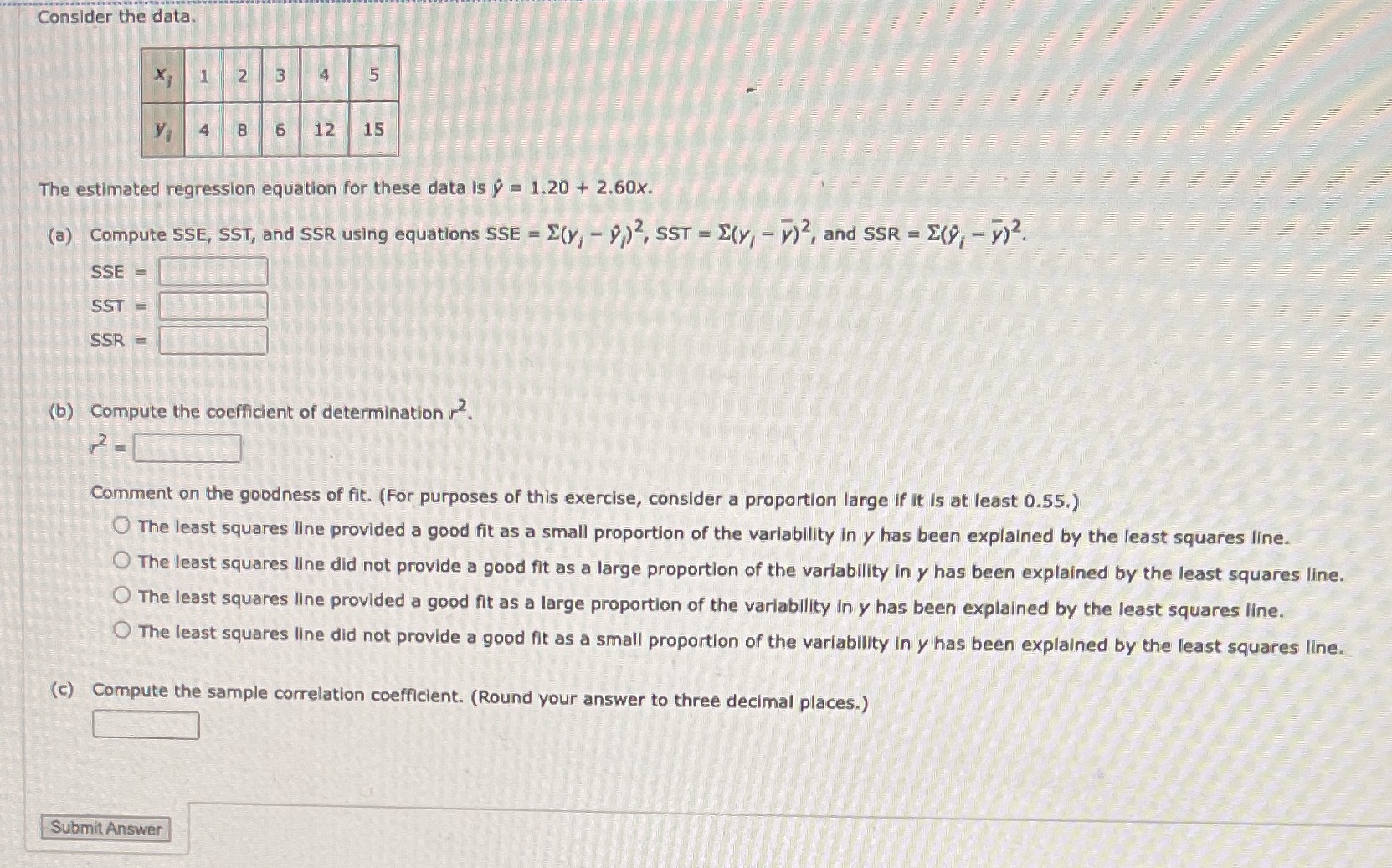 Consider the data. 2 5 12 15 The estimated regression equation