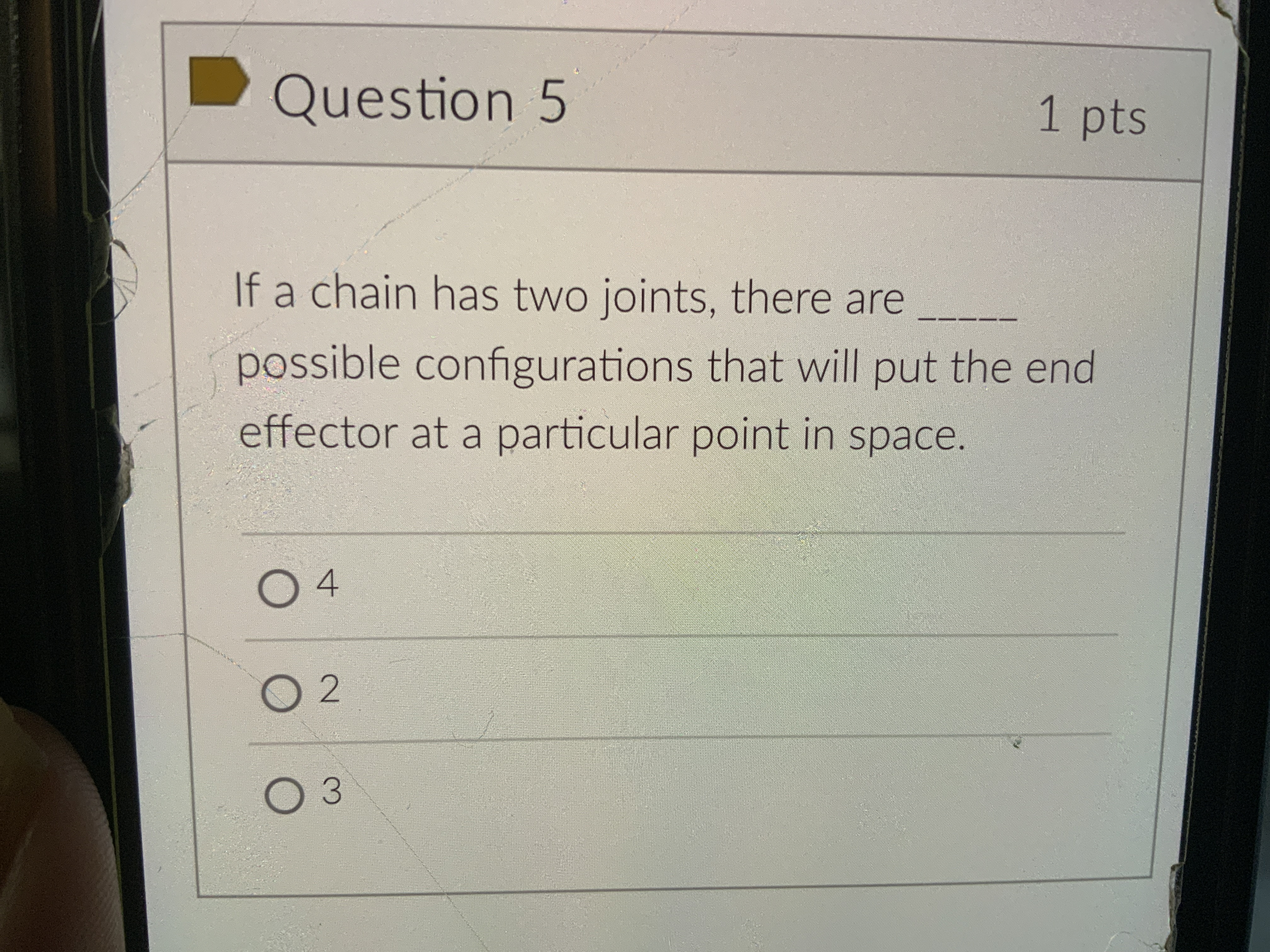  Question 5 1 pts If a chain has two joints, there
