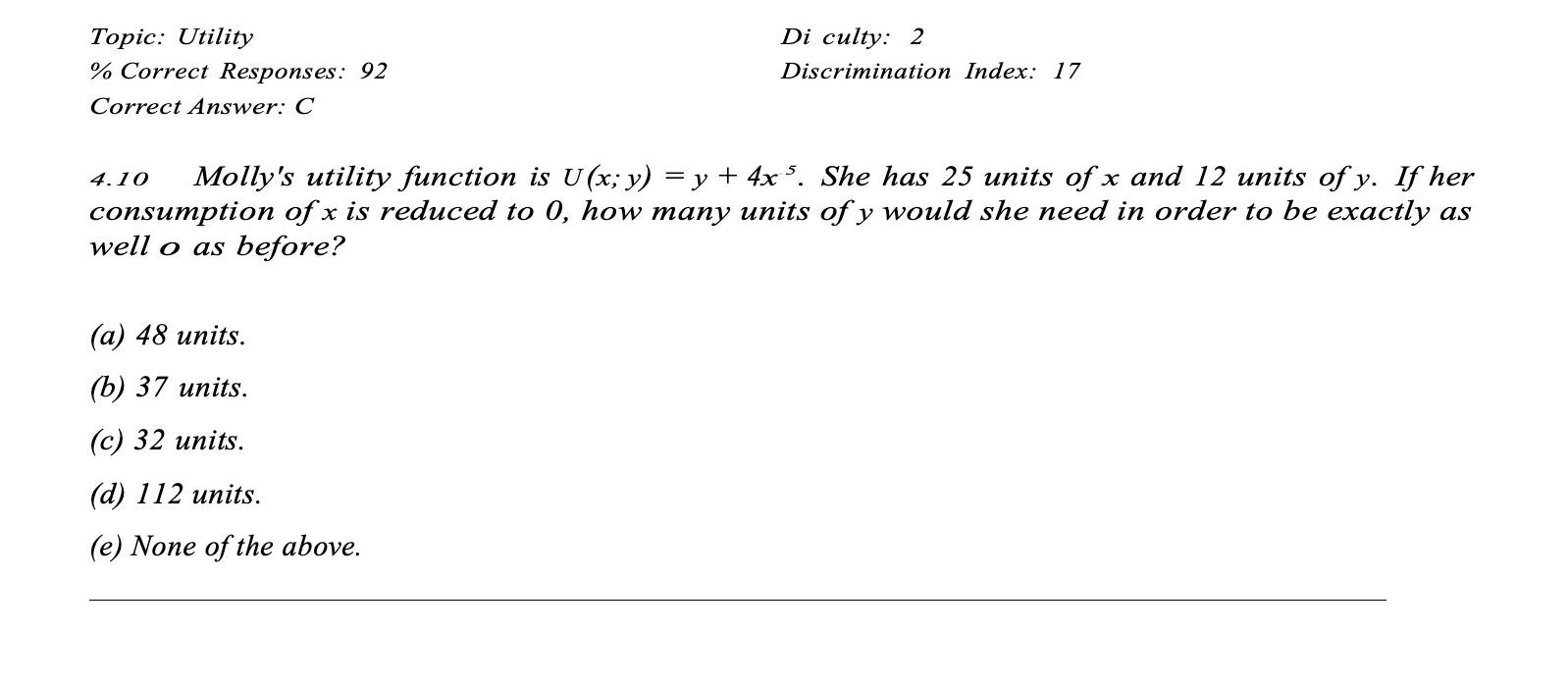 Topic: Utility Di culty: 2 % Correct Responses: 92 Discrimination Index:
