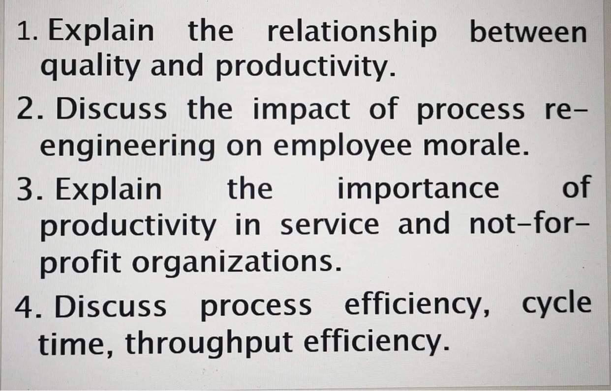 1. Explain the relationship between quality and productivity. 2. Discuss the