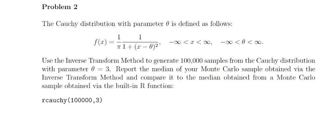 Problem 2 The Cauchy distribution with parameter 0 is defined as follows:
