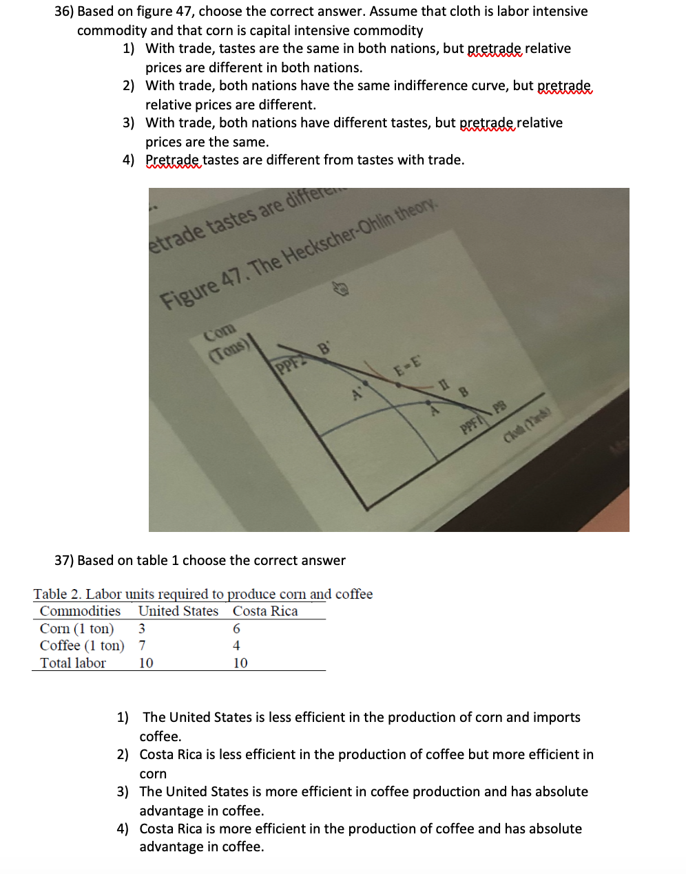 nations because taste is the same. There is no beneficial trade between