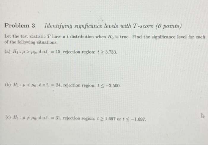 Please Don't do any mistake here.Please. Problem 3 Identifying signficance levels with