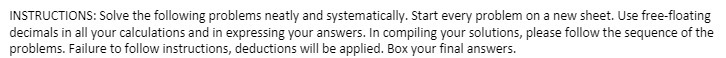 INSTRUCTIONS: Solve the following problems neatly and systematically. Start every problem
