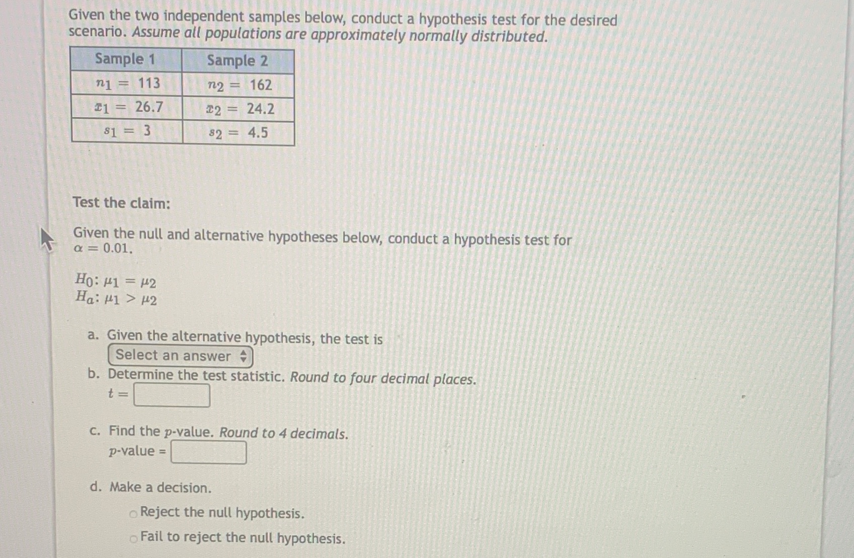 Given the two independent samples below, conduct a hypothesis test for