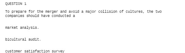 QUESTION 1 To prepare for the merger and avoid a major