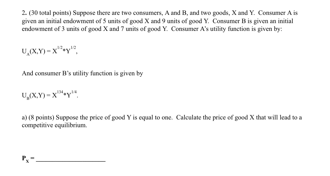 2. (30 total points) Suppose there are two consumers, A and
