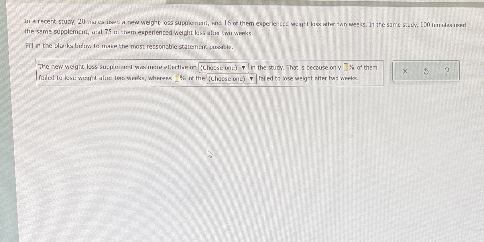 Please solve In a recent study, 20 males used a new weight-loss
