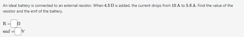 Question 1: An ideal battery is connected to an external resistor. When