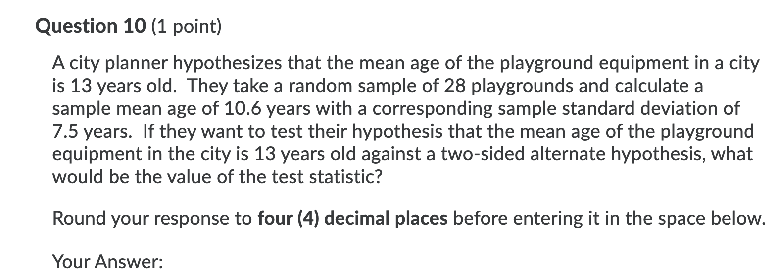  Question 10 (1 point) A city planner hypothesizes that the mean