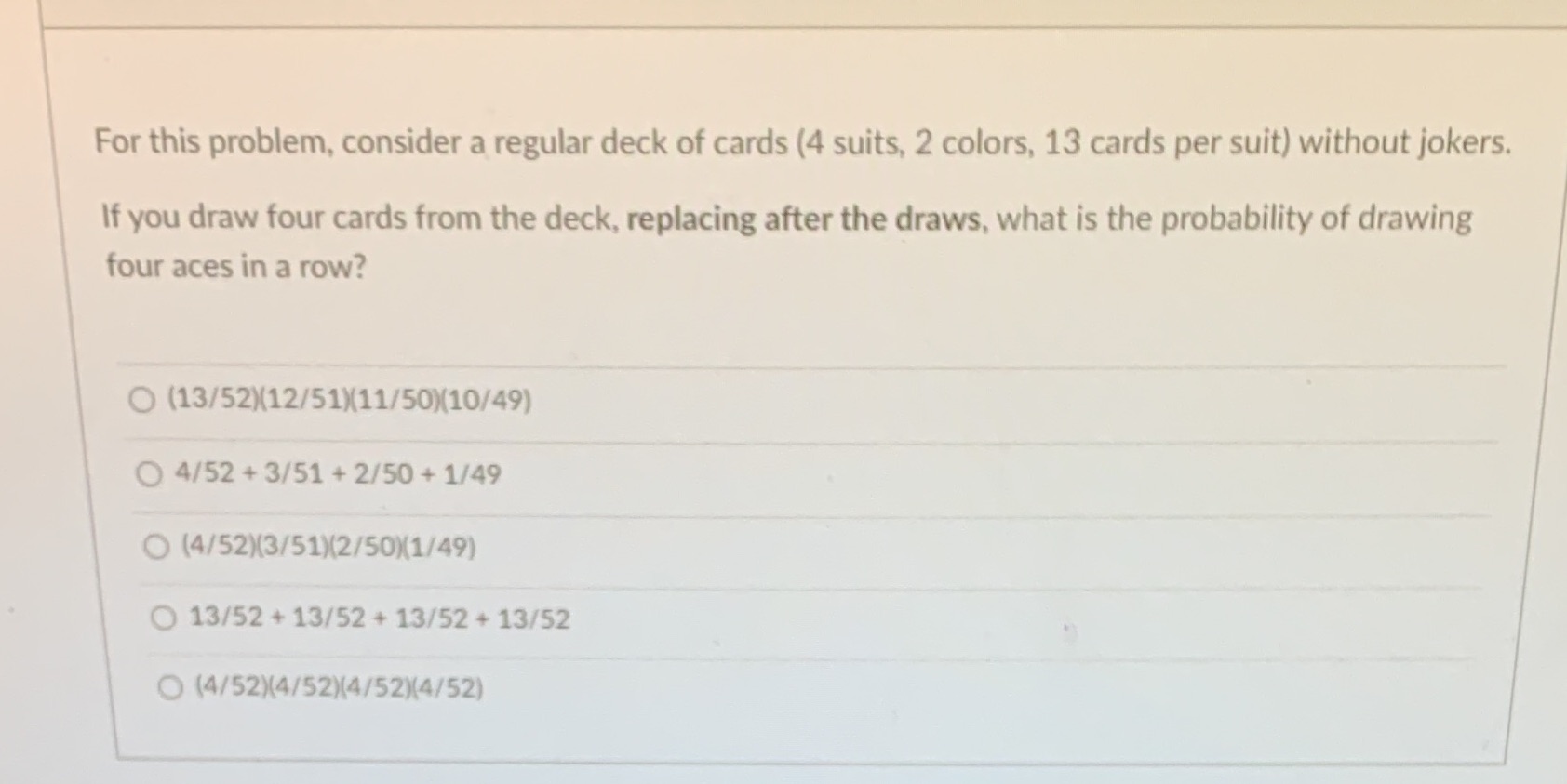 For this problem, consider a regular deck of cards (4 suits,
