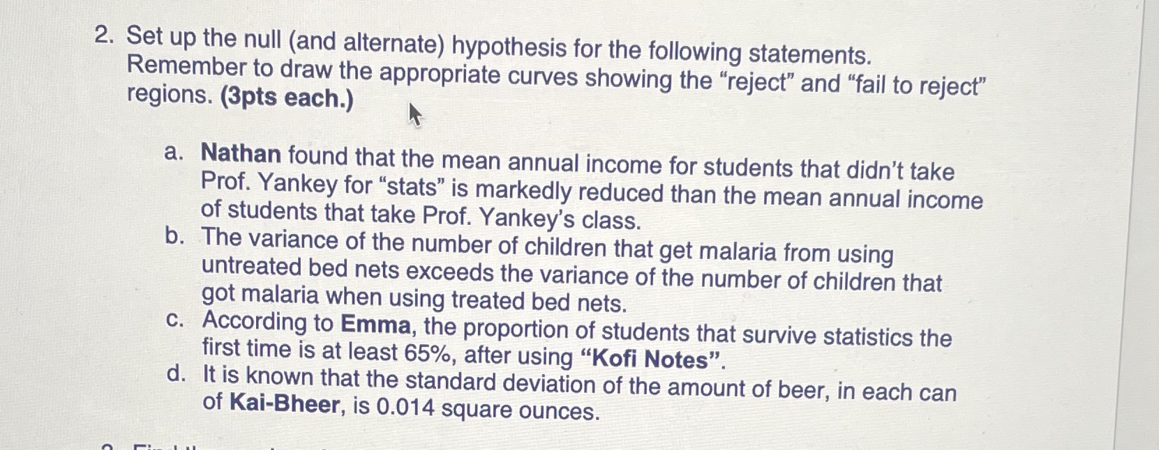  2. Set up the null (and alternate) hypothesis for the following