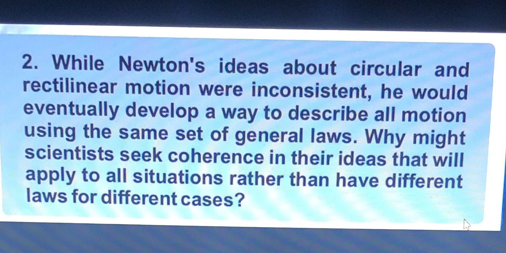 Pahelp po 2. While Newton's ideas about circular and rectilinear motion were
