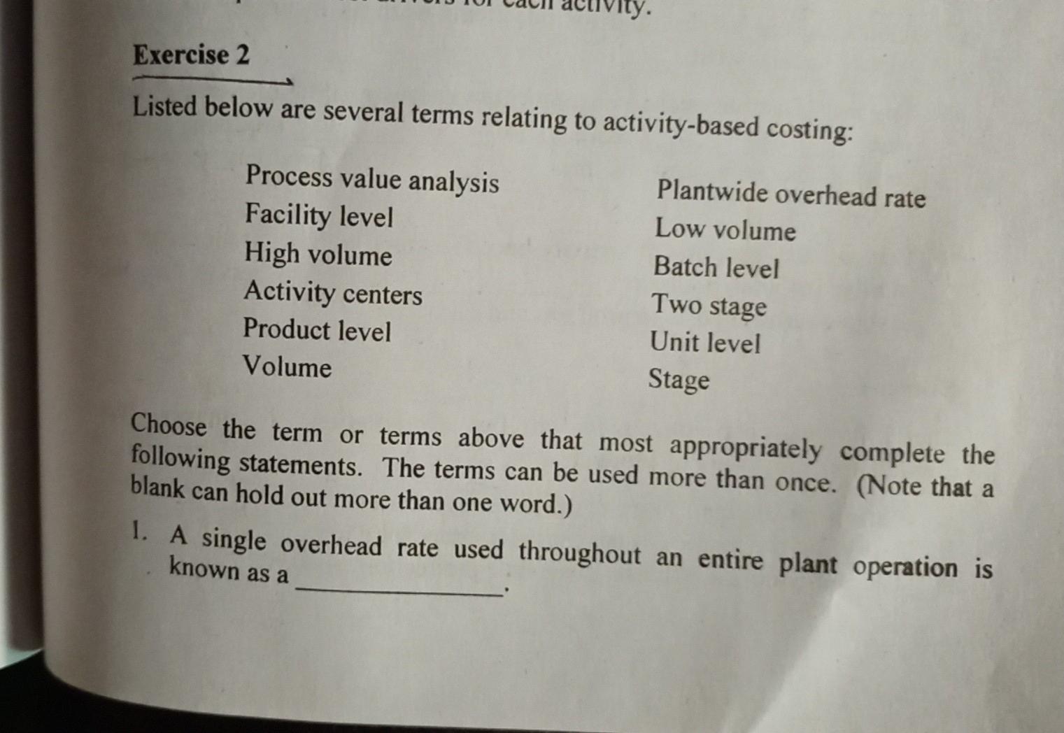 Exercise 2 Listed below are several terms relating to activity-based costing: