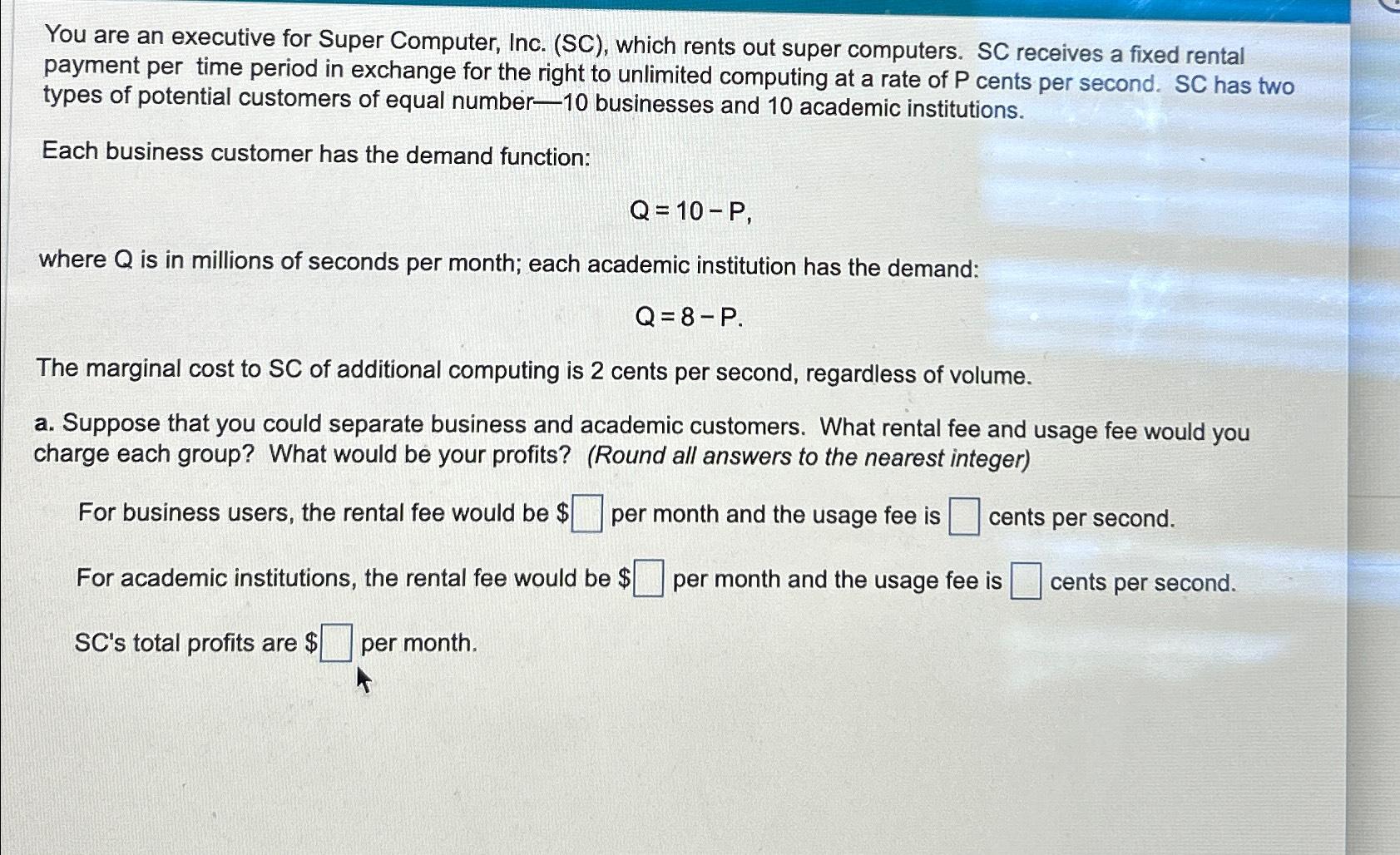  You are an executive for Super Computer, Inc. (SC), which rents