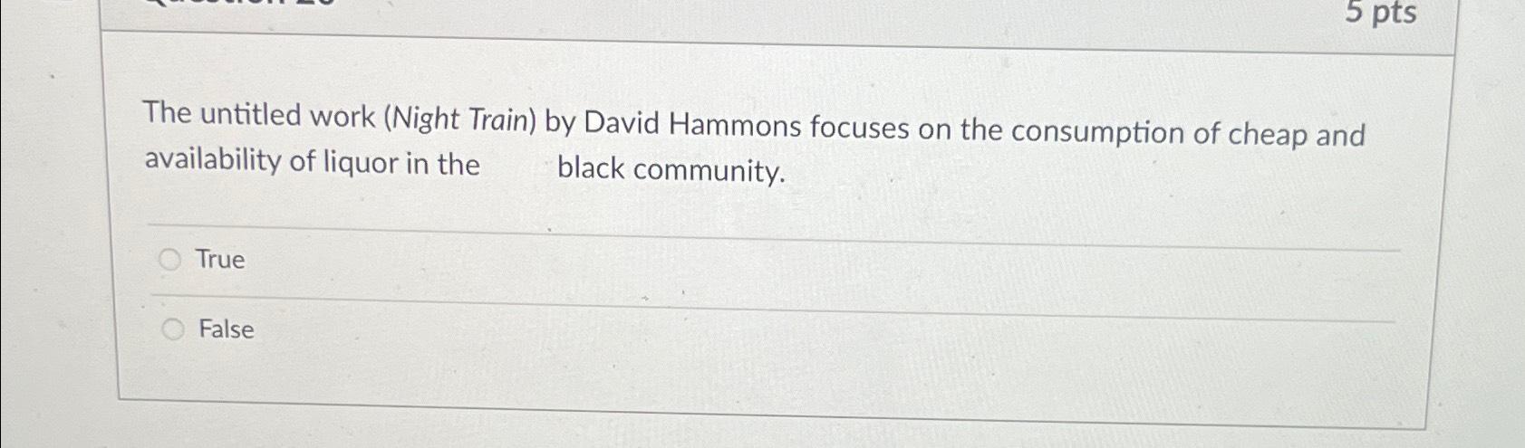  The untitled work (Night Train) by David Hammons focuses on the