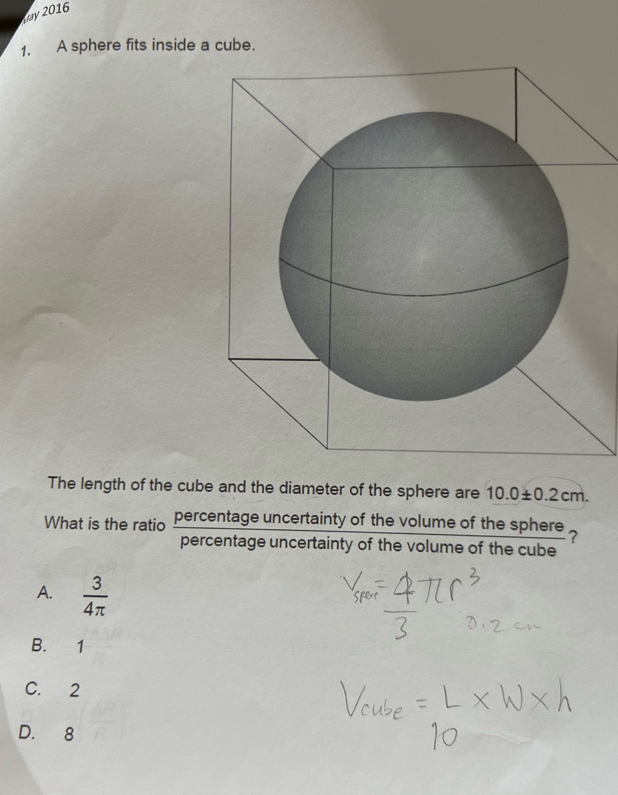 Help May 2016 1. A sphere fits inside a cube. The length