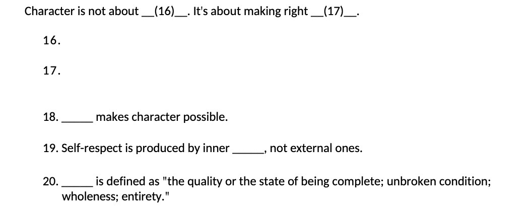  Character is not about _(16)_. It's about making right _(17)_. 16.