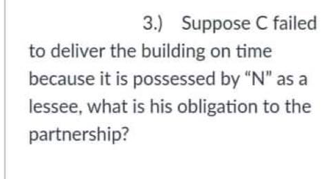 C formed a partnership with the following contributions to be delivered on