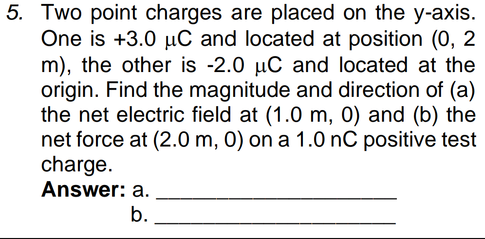  5. Two point charges are placed on the y-axis. One is