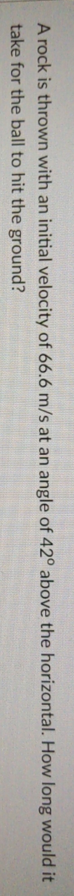 please show answer A rock is thrown with an initial velocity of