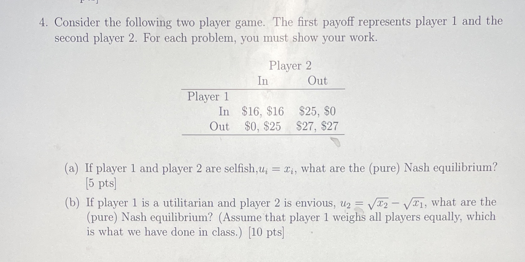  4. Consider the following two player game. The first payoff represents