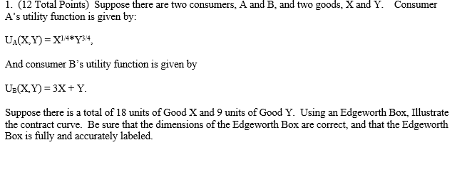 1. (12 Total Points) Suppose there are two consumers, A and