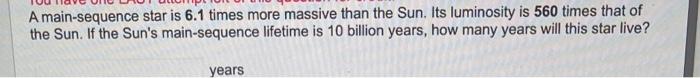 A main-sequence star is 6.1 times more massive than the Sun.